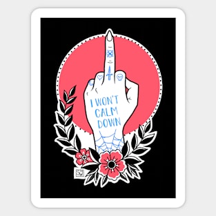 I won't calm down tattoo shirt Sticker